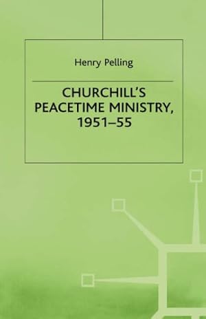 Seller image for Churchillâ  s Peacetime Ministry, 1951â  55 by Pelling, Henry [Hardcover ] for sale by booksXpress