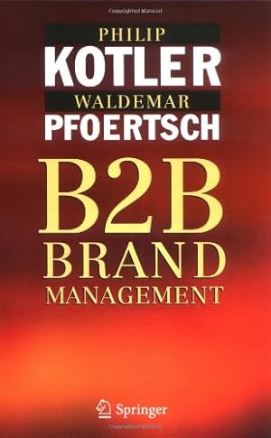 Seller image for B2B Brand Management by Kotler, Philip, Pfoertsch, Waldemar [Hardcover ] for sale by booksXpress
