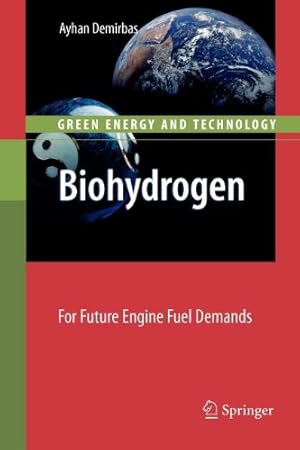 Image du vendeur pour Biohydrogen: For Future Engine Fuel Demands (Green Energy and Technology) by Demirbas, Ayhan [Paperback ] mis en vente par booksXpress