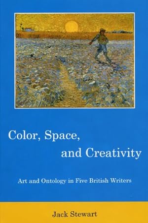 Image du vendeur pour Color, Space, and Creativity: Art and Ontology in Five British Writers by Stewart, Jack [Hardcover ] mis en vente par booksXpress