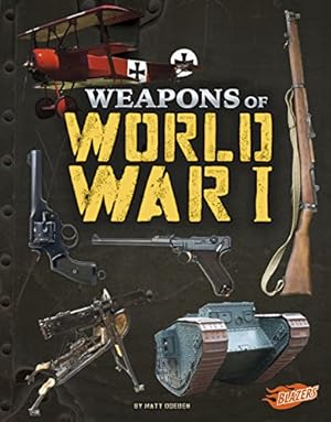 Immagine del venditore per Weapons of World War I (Weapons of War) by Doeden, Matt [Library Binding ] venduto da booksXpress