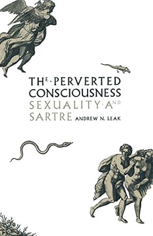 Seller image for The Perverted Consciousness: Sexuality and Sartre by Leak, Andrew N. [Paperback ] for sale by booksXpress