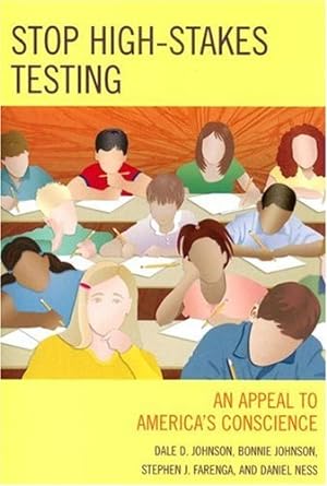 Seller image for Stop High-Stakes Testing: An Appeal to America's Conscience by Johnson, Dale, Farenga, Steve, Johnson, Bonnie, Ness, Daniel [Paperback ] for sale by booksXpress