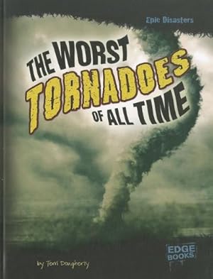 Immagine del venditore per The Worst Tornadoes of All Time (Epic Disasters) by Dougherty, Terri Lynn [Paperback ] venduto da booksXpress