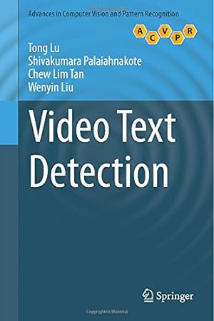 Seller image for Video Text Detection (Advances in Computer Vision and Pattern Recognition) by Lu, Tong, Palaiahnakote, Shivakumara, Tan, Chew Lim, Liu, Wenyin [Hardcover ] for sale by booksXpress