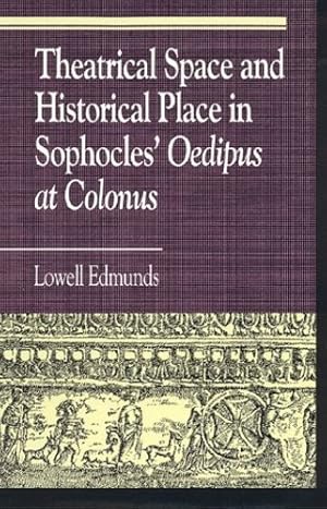 Seller image for Theatrical Space and Historical Place in Sophocles' "Oedipus at Colonus" by Edmunds, Lowell [Hardcover ] for sale by booksXpress