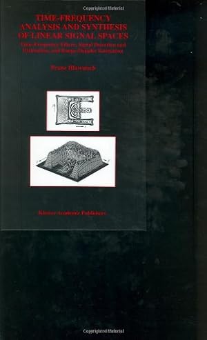 Seller image for Time-Frequency Analysis and Synthesis of Linear Signal Spaces: Time-Frequency Filters, Signal Detection and Estimation, and Range-Doppler Estimation . Series in Engineering and Computer Science) by Hlawatsch, Franz [Hardcover ] for sale by booksXpress