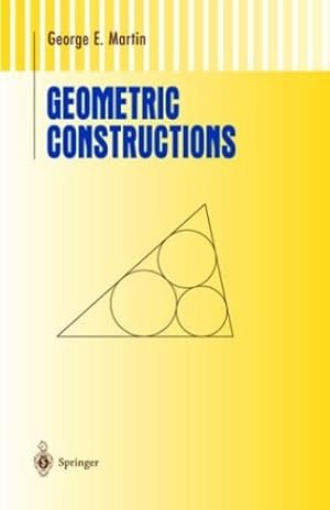 Bild des Verkufers fr Geometric Constructions (Undergraduate Texts in Mathematics) by Martin, George E. [Hardcover ] zum Verkauf von booksXpress