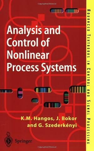 Image du vendeur pour Analysis and Control of Nonlinear Process Systems (Advanced Textbooks in Control and Signal Processing) by Hangos, K. M. [Paperback ] mis en vente par booksXpress