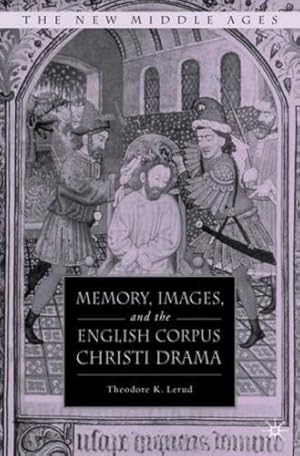 Imagen del vendedor de Memory, Images, and the English Corpus Christi Drama (The New Middle Ages) by Lerud, T. [Hardcover ] a la venta por booksXpress