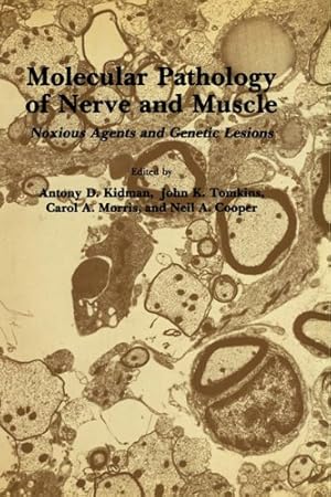 Bild des Verkufers fr Molecular Pathology of Nerve and Muscle: Noxious Agents and Genetic Lesions (Experimental and Clinical Neuroscience) by Kidman, Antony D., Tomkins, John K., Morris, Carol A., Cooper, Neil A. [Hardcover ] zum Verkauf von booksXpress