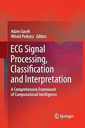 Seller image for ECG Signal Processing, Classification and Interpretation: A Comprehensive Framework of Computational Intelligence [Paperback ] for sale by booksXpress