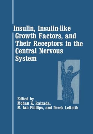 Seller image for "Insulin, Insulin-like Growth Factors, and Their Receptors in the Central Nervous System" by Raizada, Mohan [Paperback ] for sale by booksXpress