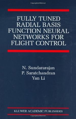 Immagine del venditore per Fully Tuned Radial Basis Function Neural Networks for Flight Control (The International Series on Asian Studies in Computer and Information Science (12)) by Sundararajan, N., Saratchandran, P., Yan Li [Hardcover ] venduto da booksXpress
