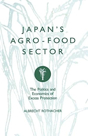 Seller image for Japan's Agro-Food Sector: The Politics and Economics of Excess Protection by Rothacher, Albrecht [Paperback ] for sale by booksXpress