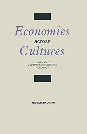 Immagine del venditore per Economies across Cultures: Towards a Comparative Science of the Economy by Halperin, Rhoda H. [Paperback ] venduto da booksXpress