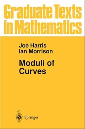 Imagen del vendedor de Moduli of Curves (Graduate Texts in Mathematics) by Harris, Joe, Morrison, Ian [Paperback ] a la venta por booksXpress