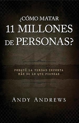 Seller image for ¿Cómo matar a 11 millones de personas?: Por qué la verdad importa más de lo que crees (Spanish Edition) by Andrews, Andy [Hardcover ] for sale by booksXpress