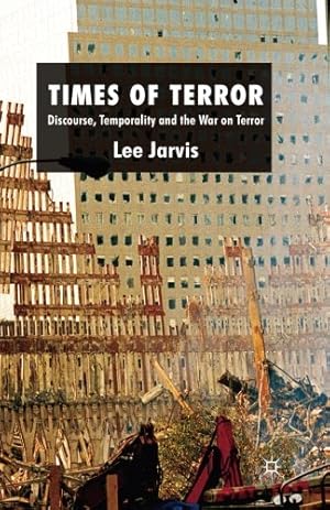 Immagine del venditore per Times of Terror: Discourse, Temporality and the War on Terror by Jarvis, L. [Paperback ] venduto da booksXpress