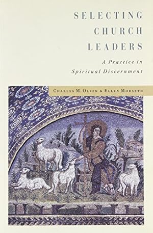 Seller image for Selecting Church Leaders: A Practice in Spiritual Discernment by Charles M. Olsen, Ellen Morseth [Paperback ] for sale by booksXpress
