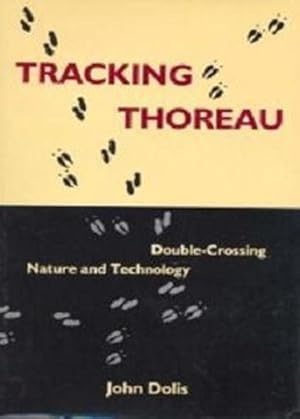 Image du vendeur pour Tracking Thoreau: Double-Crossing Nature and Technology by Dolis, John [Hardcover ] mis en vente par booksXpress