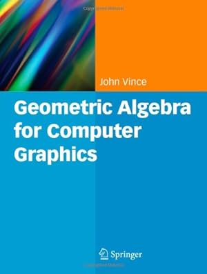 Imagen del vendedor de Geometric Algebra for Computer Graphics by Vince, John A. [Paperback ] a la venta por booksXpress