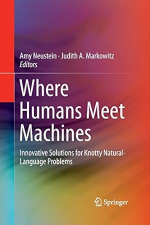 Immagine del venditore per Where Humans Meet Machines: Innovative Solutions for Knotty Natural-Language Problems [Paperback ] venduto da booksXpress