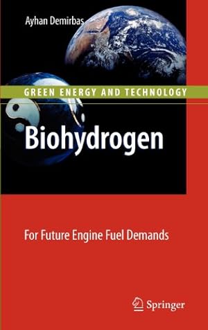 Immagine del venditore per Biohydrogen: For Future Engine Fuel Demands (Green Energy and Technology) by Demirbas, Ayhan [Hardcover ] venduto da booksXpress