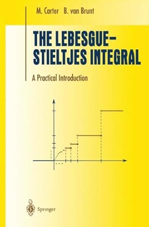 Seller image for The Lebesgue-Stieltjes Integral: A Practical Introduction (Undergraduate Texts in Mathematics) by Carter, M., Brunt, B. van [Hardcover ] for sale by booksXpress