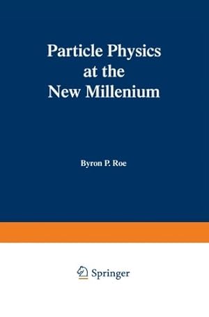 Immagine del venditore per Particle Physics at the New Millennium by Roe, Byron P. [Paperback ] venduto da booksXpress