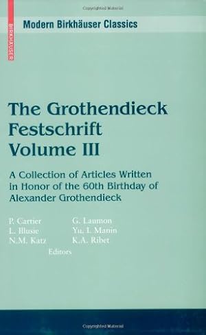 Immagine del venditore per The Grothendieck Festschrift, Volume III: A Collection of Articles Written in Honor of the 60th Birthday of Alexander Grothendieck (Modern Birkh ¤user Classics) (English and French Edition) [Paperback ] venduto da booksXpress
