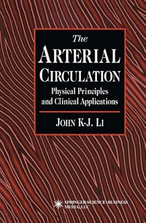 Bild des Verkufers fr The Arterial Circulation: Physical Principles and Clinical Applications by Li, John K-J. [Paperback ] zum Verkauf von booksXpress