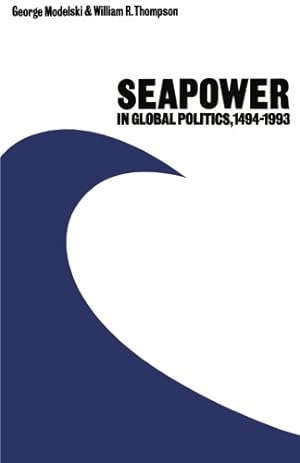 Imagen del vendedor de Seapower in Global Politics, 1494-1993 by Modelski, George [Paperback ] a la venta por booksXpress