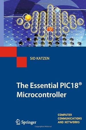 Seller image for The Essential PIC18® Microcontroller (Computer Communications and Networks) by Katzen, Sid [Hardcover ] for sale by booksXpress