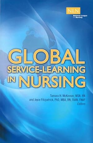 Image du vendeur pour Global Service-Learning in Nursing (NLN) by McKinnon RN MSN, Tamara, Fitzpatrick, Joyce [Paperback ] mis en vente par booksXpress