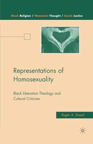 Immagine del venditore per Representations of Homosexuality: Black Liberation Theology and Cultural Criticism (Black Religion/Womanist Thought/Social Justice) by Sneed, R. [Paperback ] venduto da booksXpress