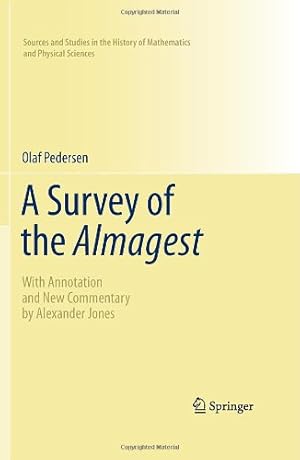 Immagine del venditore per A Survey of the Almagest: With Annotation and New Commentary by Alexander Jones (Sources and Studies in the History of Mathematics and Physical Sciences) by Pedersen, Olaf [Hardcover ] venduto da booksXpress