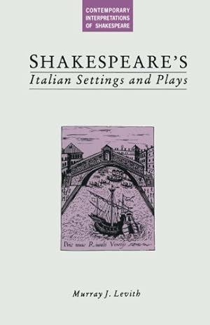 Seller image for Shakespeare's Italian Settings and Plays (Contemporary Interpretations of Shakespeare) by Levith, Murray J. [Paperback ] for sale by booksXpress