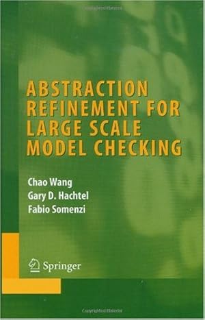 Image du vendeur pour Abstraction Refinement for Large Scale Model Checking (Integrated Circuits and Systems) by Wang, Chao, Hachtel, Gary D., Somenzi, Fabio [Hardcover ] mis en vente par booksXpress