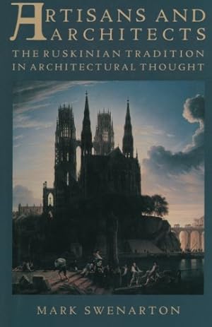 Immagine del venditore per Artisans and Architects: The Ruskinian Tradition in Architectural Thought by Swenarton, Mark [Paperback ] venduto da booksXpress