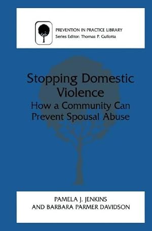 Seller image for Stopping Domestic Violence: How a Community Can Prevent Spousal Abuse (Prevention in Practice Library) by Jenkins, Pamela J., Davidson, Barbara Parmer [Hardcover ] for sale by booksXpress