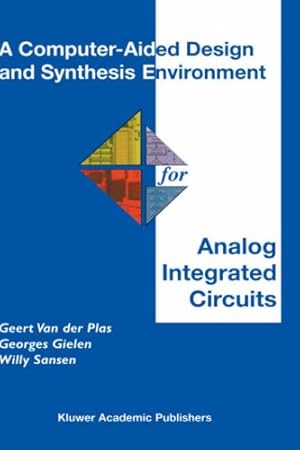 Image du vendeur pour A Computer-Aided Design and Synthesis Environment for Analog Integrated Circuits (The Springer International Series in Engineering and Computer Science) by Van der Plas, Geert, Gielen, Georges, Sansen, Willy M.C. [Hardcover ] mis en vente par booksXpress