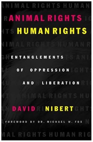 Imagen del vendedor de Animal Rights/Human Rights: Entanglements of Oppression and Liberation (Global Encounters: Studies in Comparative Political Theory) by Nibert, David [Hardcover ] a la venta por booksXpress