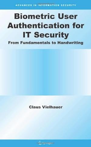 Bild des Verkufers fr Biometric User Authentication for IT Security: From Fundamentals to Handwriting (Advances in Information Security) by Vielhauer, Claus [Hardcover ] zum Verkauf von booksXpress