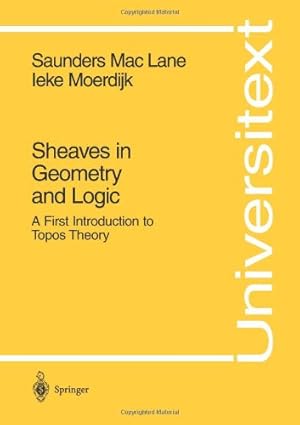 Seller image for Sheaves in Geometry and Logic: A First Introduction to Topos Theory (Universitext) by MacLane, Saunders, Moerdijk, Ieke [Paperback ] for sale by booksXpress