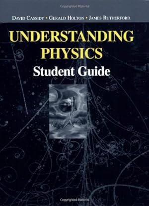 Seller image for Understanding Physics: Student Guide (Undergraduate Texts in Contemporary Physics) by Cassidy, David [Paperback ] for sale by booksXpress