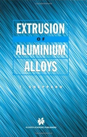 Imagen del vendedor de Extrusion of Aluminium Alloys by Sheppard, T. [Hardcover ] a la venta por booksXpress