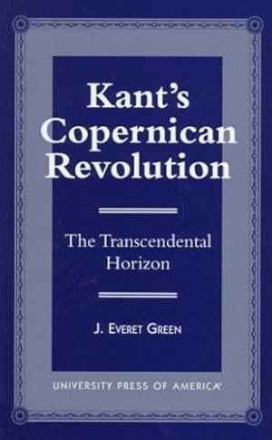 Immagine del venditore per Kant's Copernican Revolution: The Transcendental Horizon by Green, Everet J. [Paperback ] venduto da booksXpress