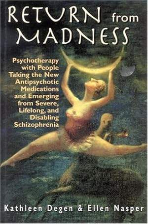 Seller image for Return from Madness: Psychotherapy with People Taking the New Antipsychotic Medications and Emerging from Severe, Lifelong, and Disabling Schizophrenia by Degen, Kathleen, Nasper, Ellen [Hardcover ] for sale by booksXpress