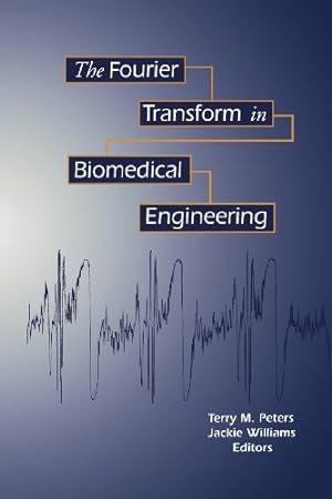 Imagen del vendedor de The Fourier Transform in Biomedical Engineering (Applied and Numerical Harmonic Analysis) by Peters, Terry M., Williams, Jacqueline C. [Paperback ] a la venta por booksXpress